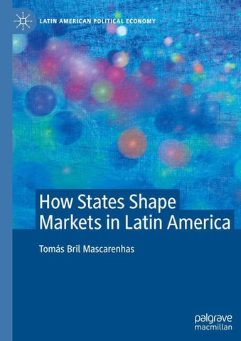 How States Shape Markets in Latin America