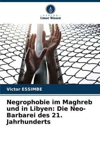 Negrophobie im Maghreb und in Libyen: Die Neo-Barbarei des 21. Jahrhunderts