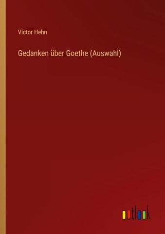 Gedanken über Goethe (Auswahl)