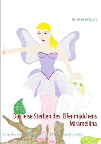 Das leise Sterben des Elfenmädchens Miramellina