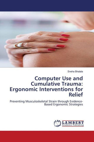 Computer Use and Cumulative Trauma: Ergonomic Interventions for Relief
