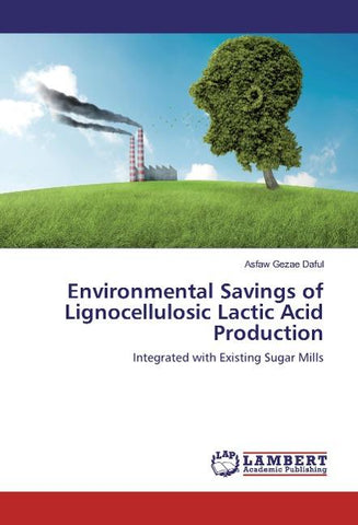 Environmental Savings of Lignocellulosic Lactic Acid Production