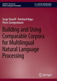 Building and Using Comparable Corpora for Multilingual Natural Language Processing