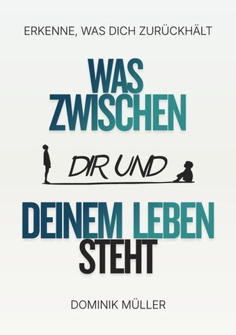 Was zwischen dir und deinem Leben steht