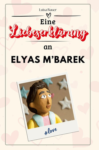 Eine Liebeserklärung an Elyas M'Barek