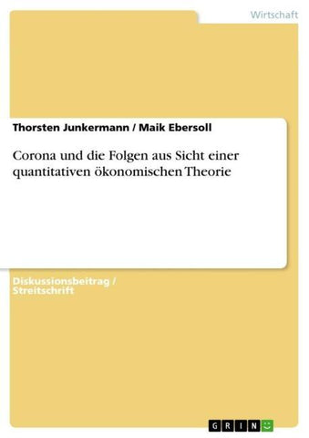 Corona und die Folgen aus Sicht einer quantitativen ökonomischen Theorie