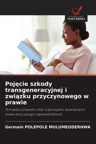 Poj¿cie szkody transgeneracyjnej i zwi¿zku przyczynowego w prawie