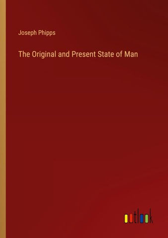 The Original and Present State of Man