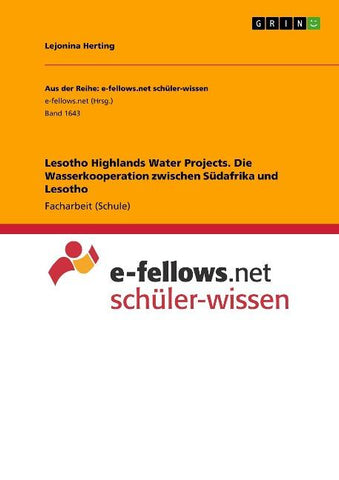 Lesotho Highlands Water Projects. Die Wasserkooperation zwischen Südafrika und Lesotho