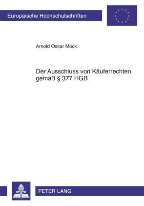 Der Ausschluss von Kaeuferrechten gemaeß § 377 HGB