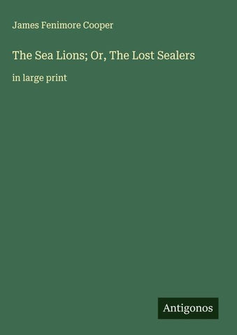 The Sea Lions; Or, The Lost Sealers