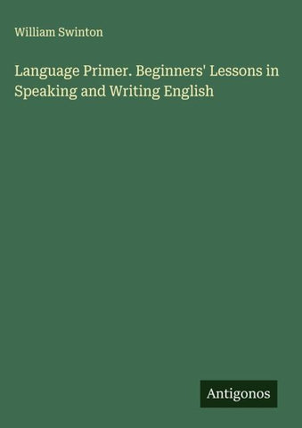Language Primer. Beginners' Lessons in Speaking and Writing English