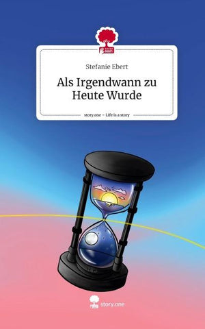 Als Irgendwann zu Heute Wurde. Life is a Story - story.one