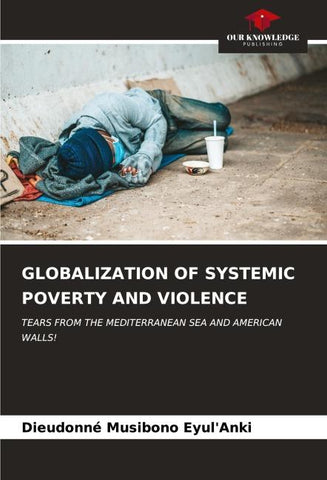 GLOBALIZATION OF SYSTEMIC POVERTY AND VIOLENCE