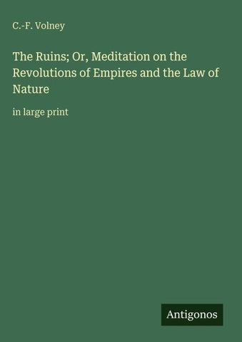The Ruins; Or, Meditation on the Revolutions of Empires and the Law of Nature