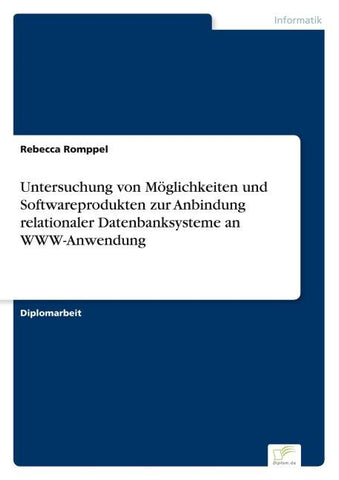 Untersuchung von Möglichkeiten und Softwareprodukten zur Anbindung relationaler Datenbanksysteme an WWW-Anwendung