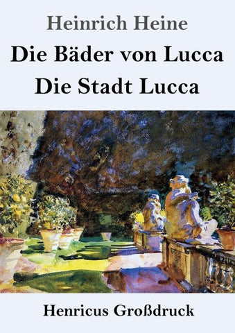 Die Bäder von Lucca / Die Stadt Lucca (Großdruck)