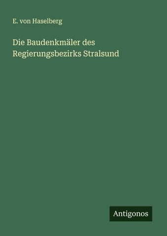 Die Baudenkmäler des Regierungsbezirks Stralsund