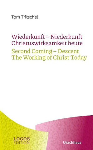 Wiederkunft - Niederkunft. Christuswirksamkeit heute / Second Coming – Descent. The Working of Christ Today