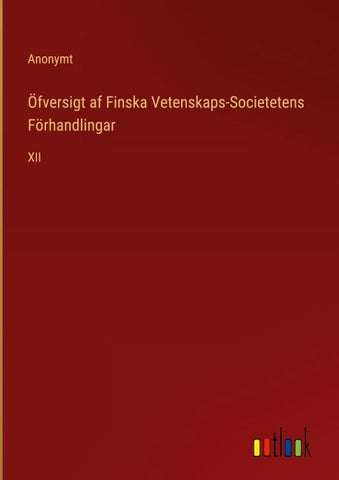 Öfversigt af Finska Vetenskaps-Societetens Förhandlingar