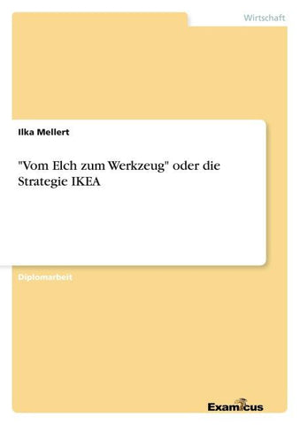 "Vom Elch zum Werkzeug" oder die Strategie IKEA