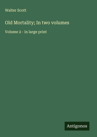 Old Mortality; In two volumes