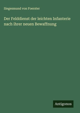 Der Felddienst der leichten Infanterie nach ihrer neuen Bewaffnung