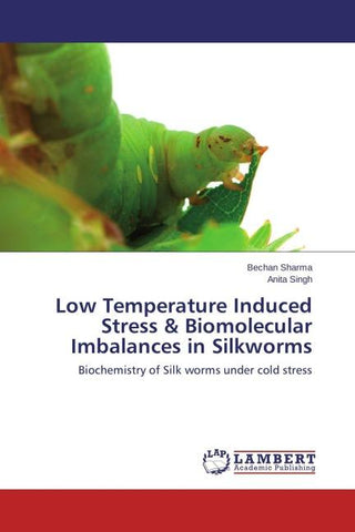 Low Temperature Induced Stress & Biomolecular Imbalances in Silkworms