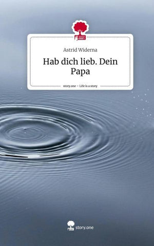 Hab dich lieb. Dein Papa. Life is a Story - story.one