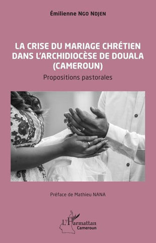 La crise du mariage chrétien dans l'archidiocèse de Douala au Cameroun
