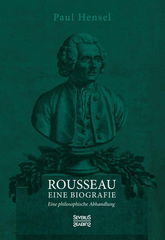 Rousseau. Eine Biografie