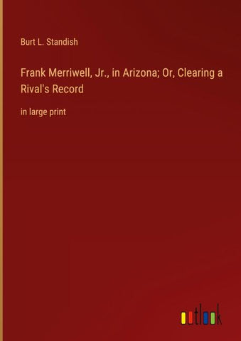 Frank Merriwell, Jr., in Arizona; Or, Clearing a Rival's Record