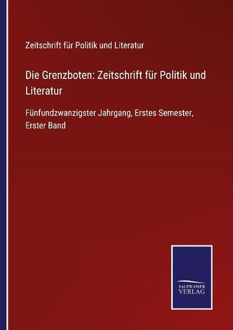 Die Grenzboten: Zeitschrift für Politik und Literatur