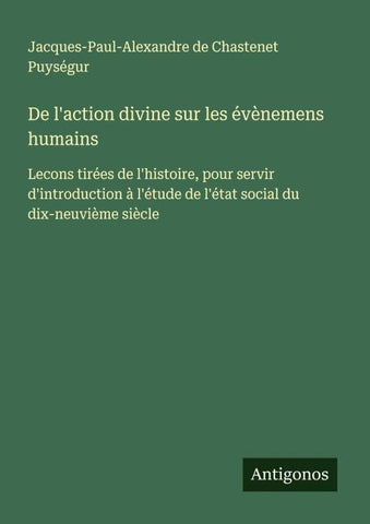 De l'action divine sur les évènemens humains