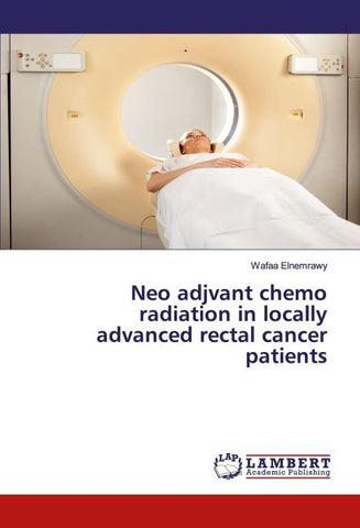 Neo adjvant chemo radiation in locally advanced rectal cancer patients