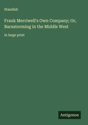 Frank Merriwell's Own Company; Or, Barnstorming in the Middle West
