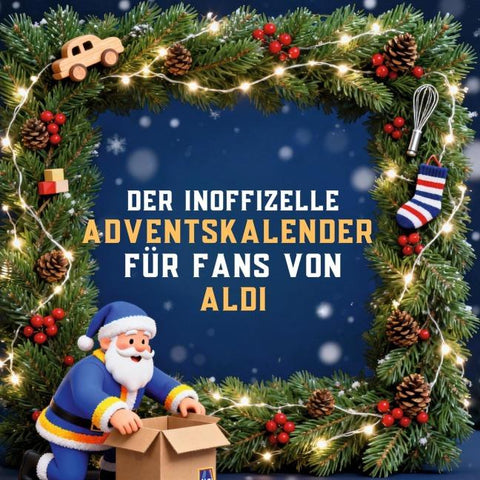 Der inoffizielle Adventskalender für Fans von Aldi