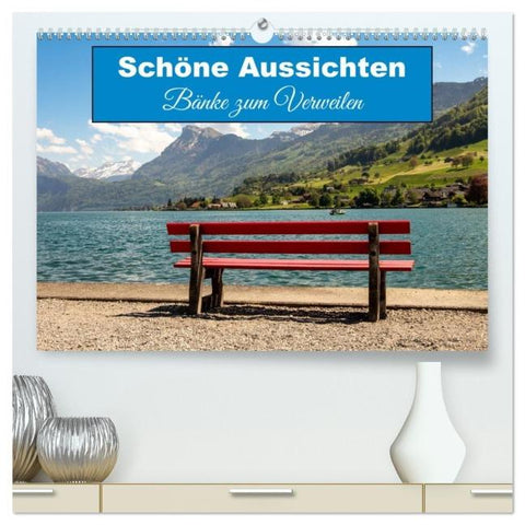 Schöne Aussichten Bänke zum Verweilen (hochwertiger Premium Wandkalender 2026 DIN A2 quer), Kunstdruck in Hochglanz