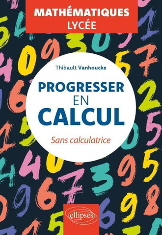 Progresser en calcul - Mathématiques - Lycée