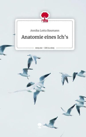 Anatomie eines Ich's. Life is a Story - story.one