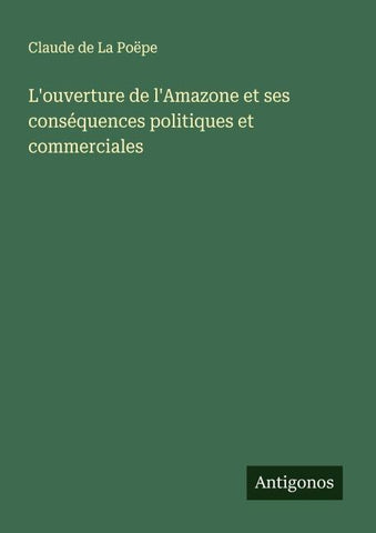 L'ouverture de l'Amazone et ses conséquences politiques et commerciales