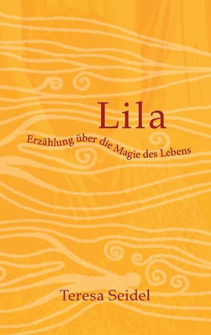 Lila - Erzählung über die Magie des Lebens