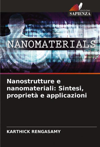 Nanostrutture e nanomateriali: Sintesi, proprietà e applicazioni