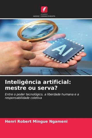 Inteligência artificial: mestre ou serva?