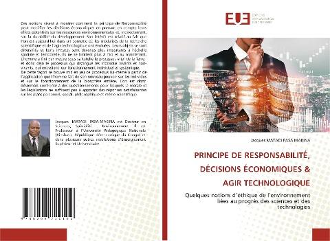 PRINCIPE DE RESPONSABILITÉ, DÉCISIONS ÉCONOMIQUES & AGIR TECHNOLOGIQUE