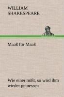 Maaß für Maaß Wie einer mißt, so wird ihm wieder gemessen