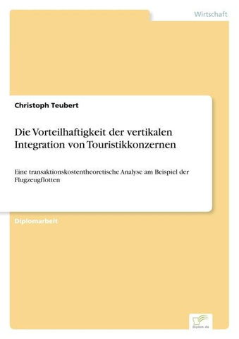 Die Vorteilhaftigkeit der vertikalen Integration von Touristikkonzernen