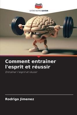 Comment entraîner l'esprit et réussir