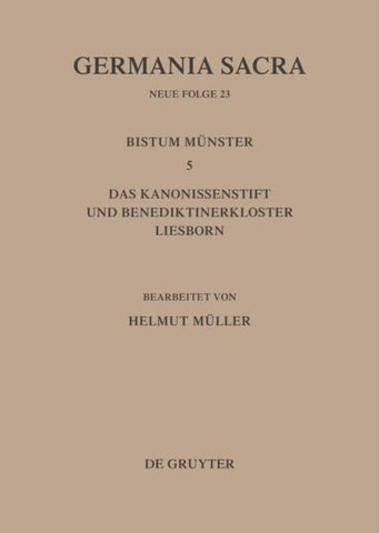Die Bistümer der Kirchenprovinz Köln. Das Bistum Münster 5. Das Kanonissenstift und Benediktinerkloster Liesborn