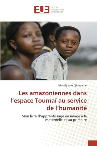 Les amazoniennes dans l¿espace Toumaï au service de l¿humanité